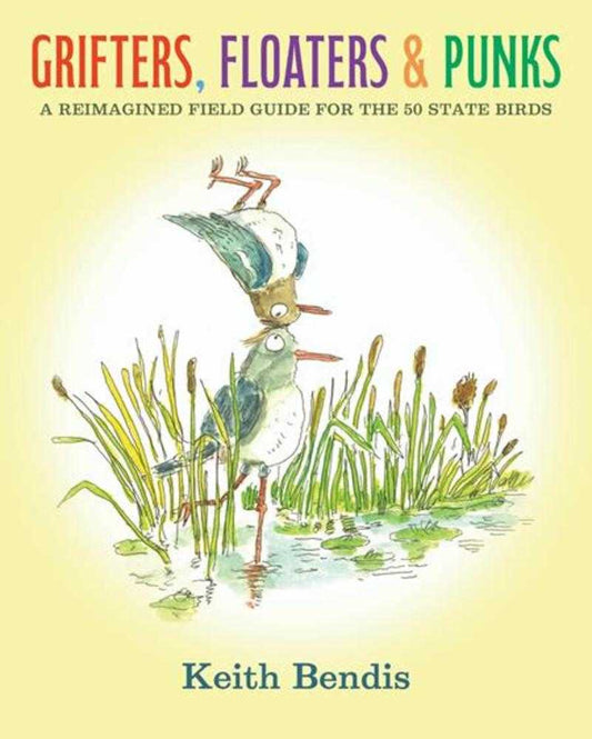 Grifters Floaters And Punks: A Reimagined Field Guide For The 50 State Birds HC (Mature)