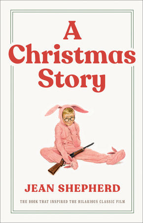 A Christmas Story The Book That Inspired the Hilarious Classic Film