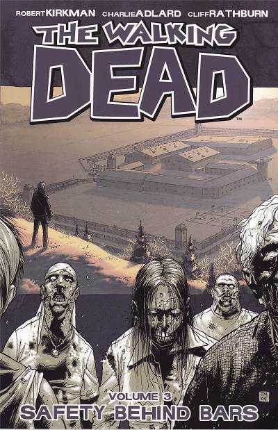 Walking Dead Vol 03: Safety Behind Bars TPB